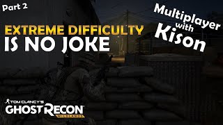 EXTREME DIFFICULTY IS NO JOKE - Ghost Recon Wildlands - Part 2