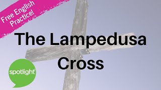 The Lampedusa Cross | practice English with Spotlight