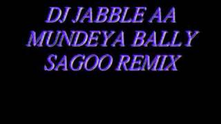 DJ JABBLE AA MUNDEYA BALLY SAGOO REMIX