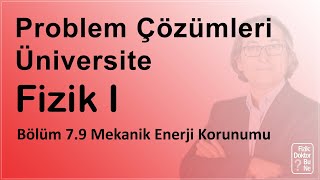 Üniversite Fizik I - Bölüm 7.9 Mekanik Enerji Korunumu