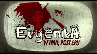 Eugenika – w imię postępu. Projekty utworzenia nadczłowieka. Polski dokument.