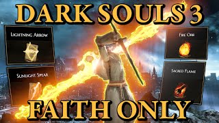 Dark Souls 3 But I'm ONLY LEVELING FAITH!