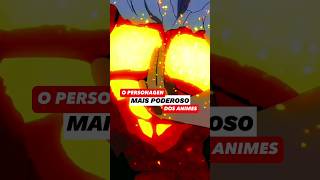 O Personagen Mais Forte Dos Animes #shorts # #anime #tiktok #trend #trending #viral