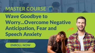 Overcoming Negative Anticipation, Fear & Speech Anxiety in 45 Days | How to Overcome Stuttering