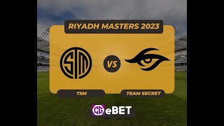 TSM VS TEAM SECRET | Riyadh Masters 2023 (LIVE)