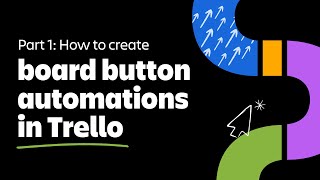 How to create board button automations in Trello: Part 1