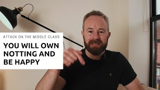 Attack on the Middle Class - You will OWN Nothing and be Happy | The Great Reset - Housing Market