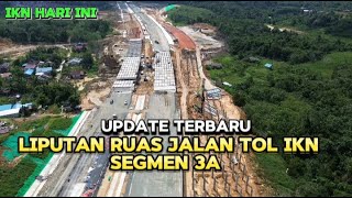 Update terbaru progress ruas jalan tol ikn segmen 3A #ikn