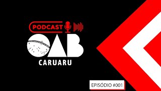 DIRETORIA - PODCAST OAB CARUARU  - #001