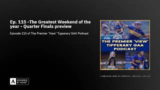 Ep. 115 -The Greatest Weekend of the year - Quarter Finals preview