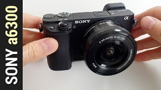 Aparat Sony a6300 - Pierwsze wrażenia