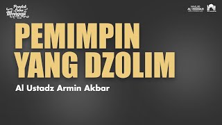 PEMIMPIN YANG DZOLIM I Ustadz Armin Akbar