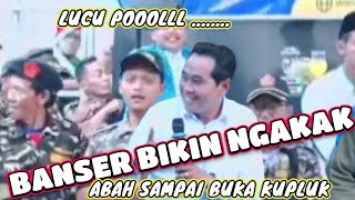 BANSER BIKIN NGAKAK SAMPAI SAKIT PERUT ABAH KYAI SAMPAI BUKA KUPLUK - KH. ANWAR ZAHID