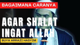 buya arrazy hasyim | agar shalat selalu ingat allah