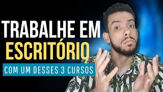 3 CURSOS para TRABALHAR em ESCRITÓRIO (Auxiliar Administrativo)