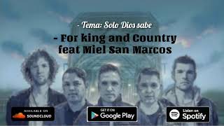 "SOLO DIOS SABE"  - For King and Country Feat Miel San Marcos