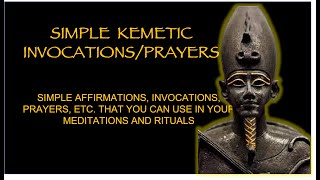 Simple Kemetic Invocations/ Kemetic Prayers