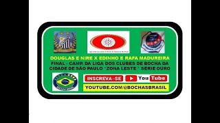 DOUGLAS / NIRE X EDINHO R. MADUREIRA - FINAL CAMP. DA LIGA DO CLUBES DE BOCHA DE S. PAULO SÉRIE OURO