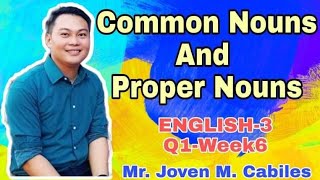 Common Nouns And Proper Nouns by Joven M. Cabiles | ENGLISH-3 | 1st Quarter Week 6 | TitserLyn