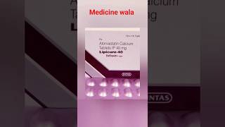 Lipicure-40mg Tablet Uses Benefits || #medicinewala #trinding #shorts #viralshorts #lipicure