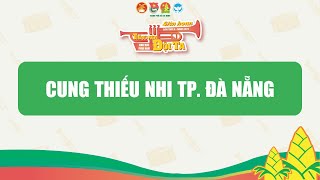 CUNG THIẾU NHI TP. ĐÀ NẴNG - LH TIẾNG KÈN ĐỘI TA KV PHÍA NAM, LẦN X NĂM 2024