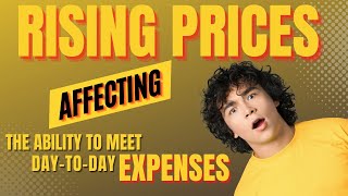 Rising Prices Are Affecting The Ability To Meet Day To Day Expenses