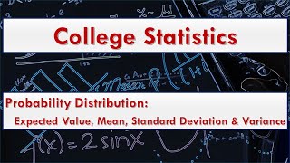 Probability Distribution: Expected Value, Mean, Standard Deviation and Variance