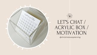 Let’s Chat / Acrylic Box / Motivation