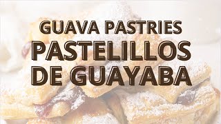 Pastelillos de Guayaba (Guava Pastries)