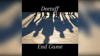 DEETAFF - END GAME