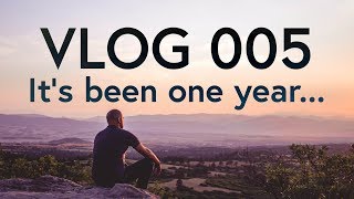 Vlog 005 | It's been one year...