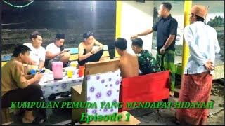 KUMPULAN PEMUDA YANG AKAN MENDAPAT HIDAYAH ( Episode 1 )