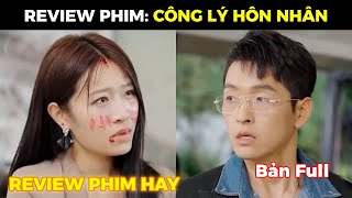 REVIEW PHIM | Công Lý Hôn Nhân - Trọn Bộ