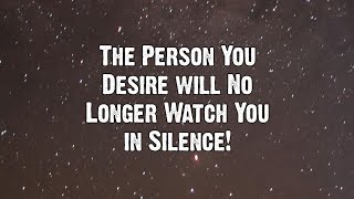 The person you want will no longer silently observe you... | Angels Messages