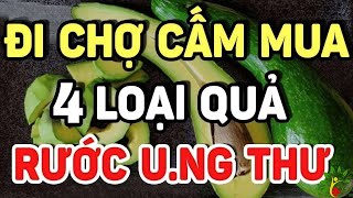 Đi Chợ CẤM MUA 4 Loại Quả Này Kẻo RƯỚC U.NG THƯ Vào Người, Càng Ăn Càng Tổn Thọ