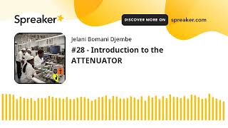 #28 - Introduction to the ATTENUATOR