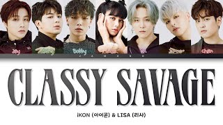 iKON (아이콘) & LISA (리사) - CLASSY SAVAGE [Color Coded Lyrics/Han/Rom/Eng/가사]