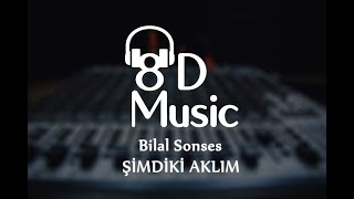 Bilal Sonses - Şimdiki Aklım (8D Versiyon)