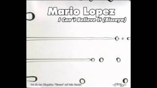 Mario Lopez - I Can't Believe It (Biscaya) (Original Club Mix)