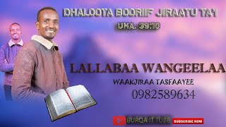 LALLABAA WANGEELAA WAAQJIRAA TASFAAYEE | DHALOOTA BOORIIF JIRAATU TA'I| THE PREACHERS OF THE GOSPEL