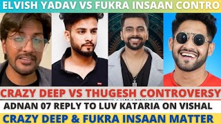 ELVISH ANGRY ON FUKRA! CRAZY DEEP VS THUGESH CONTROVERSY! ADNAN ANGRY ON KATARIA!ARPIT VS RANDOMSENA