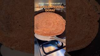 Daily Oru Dosai EP5 : Mappillai Samba Dosai #shortvideo #food #shorts #foodie #recipe  #indianfood