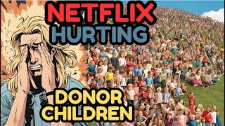 Netflix....you are HURTING Donor children #jonathanjacobmeijer #themanwith1000kids