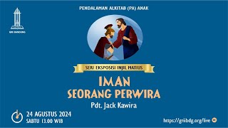 PA Anak - 24 Agustus 2024 - Iman Seorang Perwira - Pdt. Jack Kawira