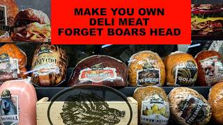 MAKE YOUR OWN DELI MEAT - FORGET BOARS HEAD