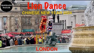 🌎 Lion Dance Chinese New Year 2024 | Trafalgar Square | London | UK