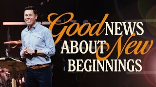 Good News About New Beginnings | Easter 2024