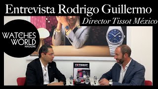 Entrevista con Rodrigo Guillermo, director de Tissot en México