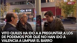 Vito Quiles ha ido a a preguntar a los de Podemos por qué no han ido a Valencia a limpiar el barro