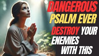 DANGEROUS PSALM EVER  DESTROY YOUR ENEMIES WITH THIS